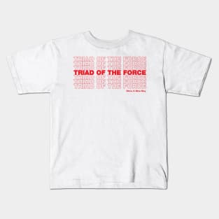 Triad of the Force ...  Have a Nice Day! Kids T-Shirt